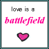 LoveIsABattlefield.gif image by Box_of_Sharp_object_08